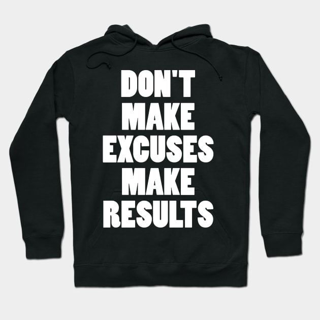 DON'T MAKE EXCUSES MAKE RESULTS Hoodie by Mariteas